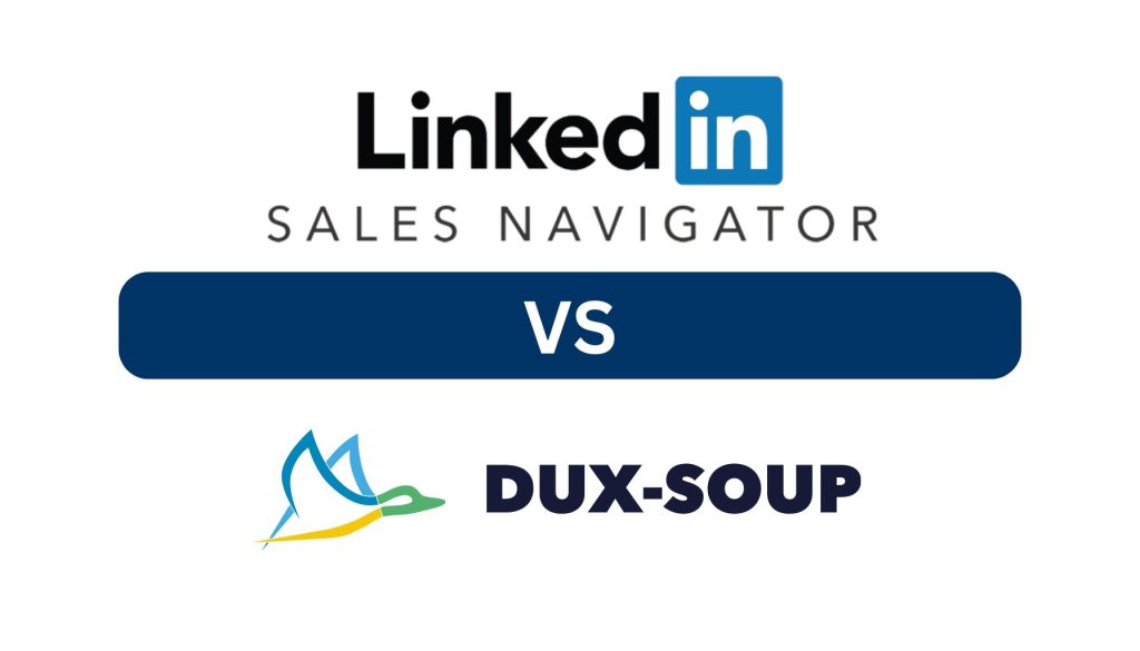 LinkedIn Sales Navigator vs Dux-Soup: Choosing the Right Tool for Your LinkedIn Strategy